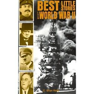 Best Little Stories from World War II by C. Brian Kelly (1993, Trade Paperback)